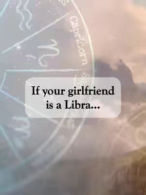 The image shows a soft, blurry background with a celestial theme, including what appears to be a part of a wheel or zodiac sign. Overlayed on it is a light-colored, rectangular text box containing the text: "If your girlfriend is a Libra..."