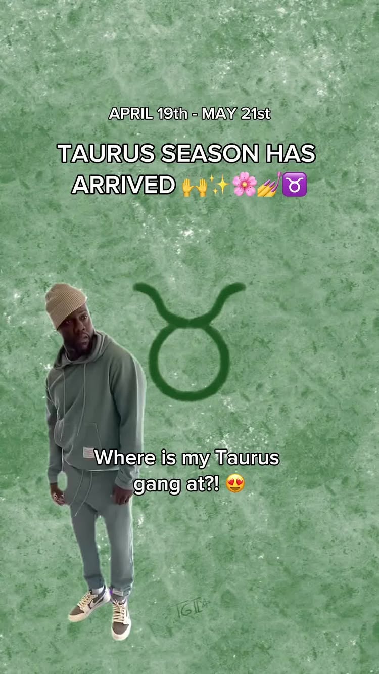 The image features a man posing in front of a textured green background. Text overlays include "APRIL 19th - MAY 21st", "TAURUS SEASON HAS ARRIVED" along with the Taurus symbol. The man is wearing a matching green hoodie and pants set with a beanie and sneakers. Below the man, text reads "Where is my Taurus gang at?!" and various emojis.