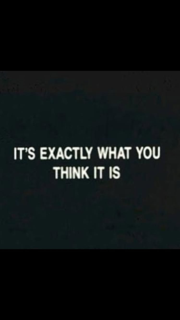 Text overlay on a black background. The text is in white and reads: "IT'S EXACTLY WHAT YOU THINK IT IS". The composition is centered, with the text taking up a significant portion of the frame.