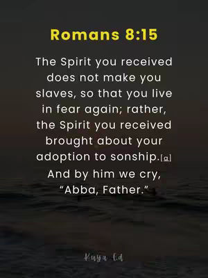 Image featuring a dark, blurry background transitioning from dark to light at the bottom, and text overlayed. At the top is a yellow rectangular box with the text Romans 8:15, below the text are verses of the bible, the bottom is signed Kuya Ed