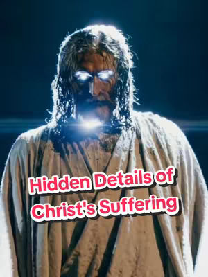 A dramatic, close-up shot of a man resembling Jesus, illuminated with a light emanating from his eyes and chest. He wears a robe, and an overlaid text banner reads 'Hidden Details of Christ's Suffering'. The background is a dark, ethereal blue.