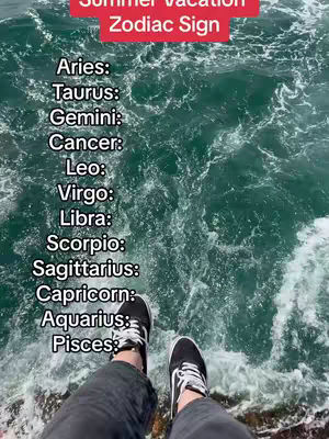 An overhead shot of feet in black sneakers is the primary focus. The feet are positioned against a backdrop of a turbulent, blue-green ocean, with white waves crashing along a rocky shoreline. Text overlays in a red box at the top say Summer Vacation, Zodiac Sign. A list of zodiac signs runs down one side in white text.