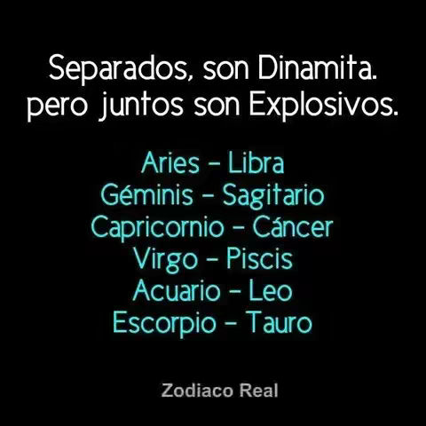 A graphic with a black background displays white text, including the phrase 'Separados, son Dinamita. pero juntos son Explosivos.' and lists of zodiac signs with their pairings. The text is arranged in multiple lines for easy reading.
