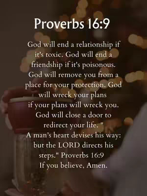 The image features a softly focused background with bokeh and a central block of text in a clean, serif font. The text begins with "Proverbs 16:9" at the top, followed by several lines of scripture, and concludes with "If you believe, Amen."