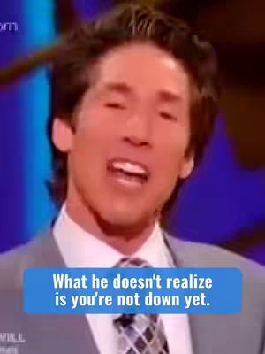 The cover image shows Joel Osteen speaking on stage. It features a close-up of his face with his mouth open. A blue rectangular text overlay reads, "What he doesn't realize is you're not down yet." The image has a warm, well-lit appearance.