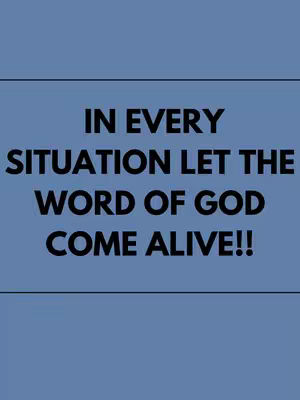 The cover image has a blue background with a black horizontal line dividing the top portion from the bottom. Centered on the image is the text overlay 'IN EVERY SITUATION LET THE WORD OF GOD COME ALIVE!!' in bold, black font.