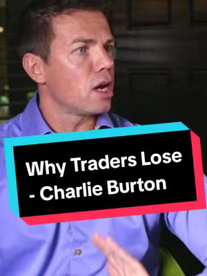 A man in a purple shirt is looking up and to his left, speaking. On the image is a text overlay in a rectangular shape, with text in white and the title in large letters. The text reads: Why Traders Lose - Charlie Burton.