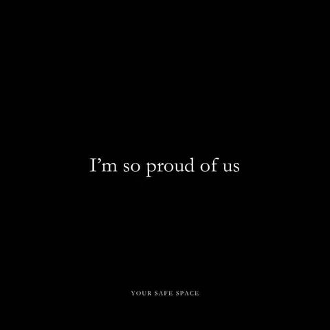 A simple graphic on a black background. The text 'I'm so proud of us' is centered with a clean, modern font. Below the text, 'YOUR SAFE SPACE' appears in smaller text.