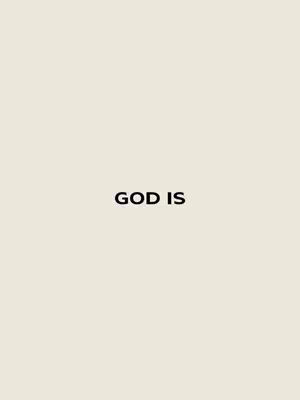 A minimalist cover image features the text 'GOD IS' centered against a plain, light beige background. The text is in a simple, bold black font, creating a direct and uncluttered visual statement.