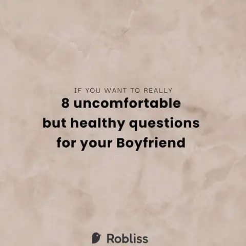 The cover image features a beige marble-like background. Overlaid on this is white text arranged in stacked lines. The text reads 'IF YOU WANT TO REALLY', followed by '8 uncomfortable' in a bold font, then 'but healthy questions' and 'for your Boyfriend'. A small logo by  'Robliss' appears at the bottom.