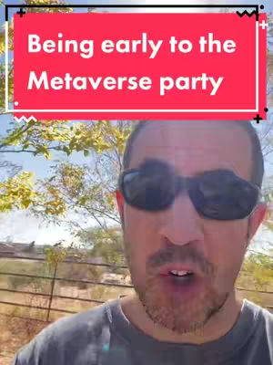 A man wearing sunglasses is the central figure, talking to the camera. A bright red rectangular banner at the top displays the text 'Being early to the Metaverse party.' The background features leafy, partially yellowed branches and a blurred glimpse of what seems to be a wire fence and a building under a clear, sunny sky.