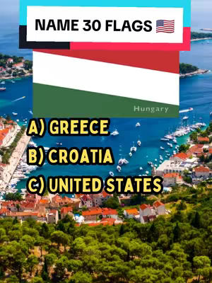The image displays a quiz about flags, with a scenic background of a coastline with boats, buildings, and trees. The foreground includes text overlays with labels such as "NAME 30 FLAGS" and the American flag, along with multiple-choice options labeled A, B, and C. There is a flag with a red, white, and green horizontal tricolor, and the word “Hungary” appearing below it.