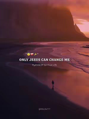 The cover image shows a landscape scene with a beach at the bottom and a large mountain or hill in the background. The sky has warm colors, with purple and orange hues, suggesting sunrise or sunset. The words "ONLY JESUS CAN CHANGE ME" is overlaid in white text, with additional text saying "Rythms Of Spiritual Life." A small silhouetted figure stands on the beach. The overall composition gives a feel of peace and spirituality.