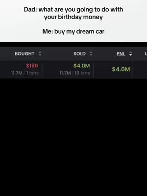 The cover image is a meme-style graphic with text overlay. The background appears to be a dark, possibly black, color.  At the top, white text reads "Dad: what are you going to do with your birthday money", followed by the response "Me: buy my dream car" on the next line. Below this, a mock-up of a trading platform table is displayed with numbers related to buying and selling a cryptocurrency.  The colors are predominantly black and white, with pops of red and green to represent financial gains and losses.
