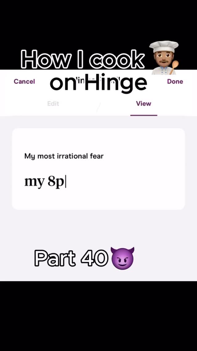 The cover image is a screenshot of a Hinge prompt. In the top left corner of the screenshot, there is the text "How I cook on in Hinge". Below the text, there is a white section that says "Cancel" and "Edit," with two black bars appearing to create space within the image. An emoji of a cook wearing a chef's hat is positioned on the upper-right. The main body of the screenshot is displaying a Hinge profile prompt, which states: "My most irrational fear" and "my 8p|". In the bottom black section of the image, there's text: "Part 40" accompanied by a purple devil emoji.