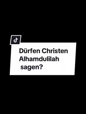 A simple graphic on a black background features a white box containing text. In the top-left corner is the TikTok logo. The text inside the box is in German and poses a question related to Christianity and the phrase 'Alhamdulillah'.