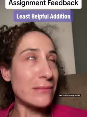The cover image shows a close-up of a woman's face. She looks to be looking away with her eyes closed, her expression seems as if she is slightly annoyed. Text at the top says, "Assignment Feedback," followed by "Least Helpful Addition." In the lower right, more text is present, likely a caption, which says, "like 20% is missing it's like."