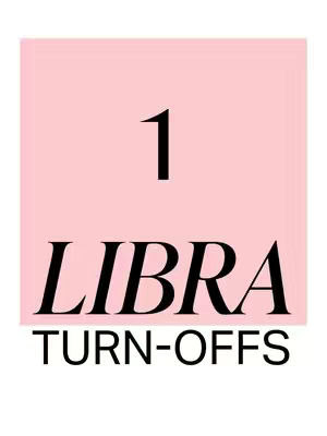 A graphic featuring a light pink background with a dark number 1 at the top. Below, in large, black font, it says 'LIBRA' and 'TURN-OFFS' below 'LIBRA'.