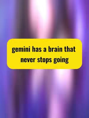 A graphic with a blurry, colorful background transitions from purple to pink with a yellow rectangle in the center. The rectangle contains the text 'gemini has a brain that never stops going' in black font.