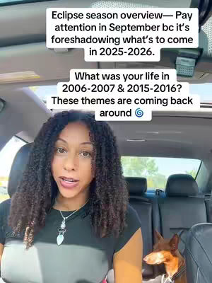 A woman with curly dark hair is seated in a car, facing the camera and speaking. Two text overlays appear: one at the top with the phrases, 'Eclipse season overview— Pay attention in September bc it's foreshadowing what's to come in 2025-2026,' and below that, 'What was your life in 2006-2007 & 2015-2016? These themes are coming back around'. A small brown dog is partially visible in the backseat.