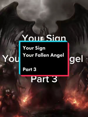 A dark, fantasy-themed image with a fiery background. A black-winged figure towers in the background, with multiple figures surrounding in the flames. A central, framed text box overlays the image, prominently displaying the text "Your Sign, Your Fallen Angel, Part 3". The overall color palette appears dark and ominous.