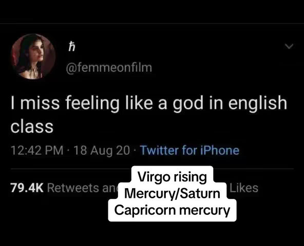 A screenshot of a Twitter post on a black background. The post includes a profile picture of a woman, the username '@femmeonfilm', and the text 'I miss feeling like a god in english class'. Below the post, a white banner reads 'Virgo rising, Mercury/Saturn, Capricorn mercury'.