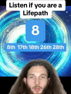 A man with long brown hair and a beard is in the foreground, looking directly at the camera. Behind him, a swirling blue and white background gives the impression of energy or a galaxy. Overlayed text at the top reads, Listen if you are a Lifepath, while the numbers 8 and the birthdates representing this number are mentioned.