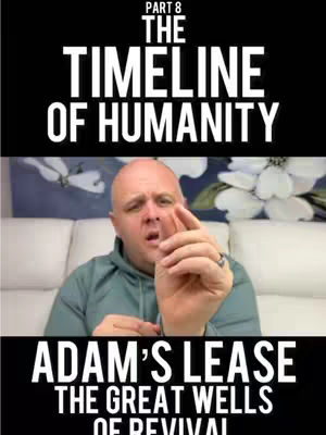 The cover image is divided into three sections. The top section is a solid black bar with the text "PART 8" at the top and "THE TIMELINE OF HUMANITY" in large white letters below it. The middle section features a man with a bald head. He is wearing a gray hoodie and sitting on a white couch. Behind him is a painting with white flowers against a blue background. He has his mouth open and is pointing with his right index finger. The bottom section is another solid black bar containing the text "ADAM'S LEASE" at the top and "THE GREAT WELLS OF REVIVAL" below, both in white.