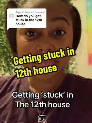 A close-up shot of a woman's face. She is looking directly into the camera. Over her face, text overlays display the phrases "Getting stuck in 12th house" and "Getting 'stuck' in the 12th house." A speech bubble is in the upper left corner, showing text about getting stuck in the 12th house.