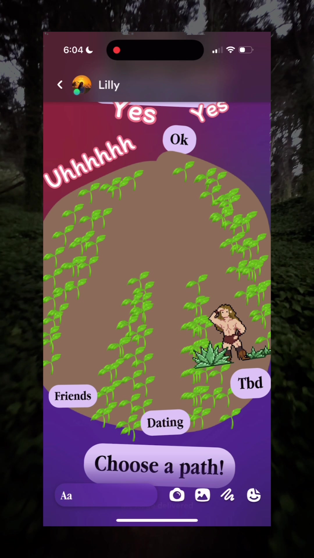 A phone screen in a forest setting is displayed. The screen shows a social media app, with a game-like interface, including a cartoon figure and choices labeled 'friends' and 'dating'. Text overlays like 'Uhhhhhh' and 'Ok' are on the screen, with a 'Choose a path!' prompt at the bottom. The background is a blurred image of trees and foliage.