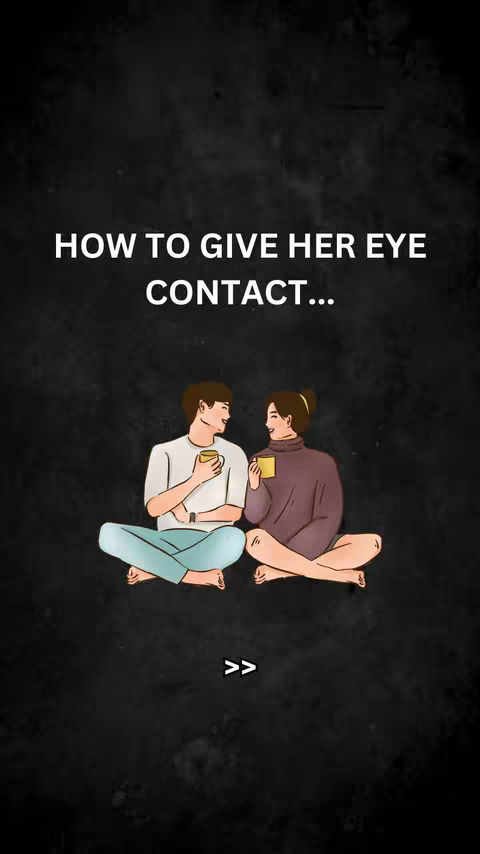 The cover image features a simple illustration set against a dark, textured background. The illustration depicts a couple sitting on a surface, seemingly interacting. Above this scene, centered on the image, bold white text reads, "HOW TO GIVE HER EYE CONTACT..." along with chevrons ">>" . The overall design is minimalistic, emphasizing the textual message and the illustrated couple.