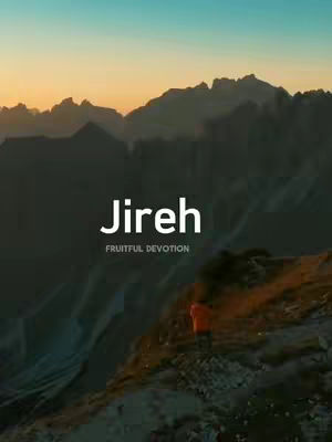 The cover image captures a scenic mountain landscape at sunset or sunrise, with muted colors dominating. The sky transitions from blue to orange, casting a warm glow over the mountains. Text overlays, 'Jireh' in large white font and 'FRUITFUL DEVOTION' below it, are prominently displayed. A figure, dressed in an orange jacket, stands on a cliffside, adding a human element to the vast natural scenery.