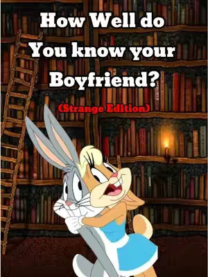 The image features Bugs Bunny embracing Lola Bunny in front of a bookshelf background. Text overlayed on the image reads 'How Well do You know your Boyfriend?' with '(Strange Edition)' beneath.