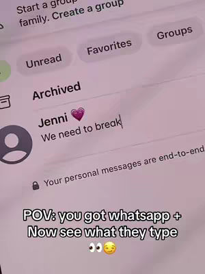 The image shows a screenshot of a WhatsApp conversation interface on a phone. The top portion displays the options 'Unread,' 'Favorites,' and 'Groups.' Below, under 'Archived,' is a contact named 'Jenni' with a purple heart emoji next to it. The conversation bubble shows the person is typing the message: 'We need to break'. At the bottom, overlaid text reads 'POV: you got whatsapp + Now see what they type' followed by the eyes and the smiling face emojis.