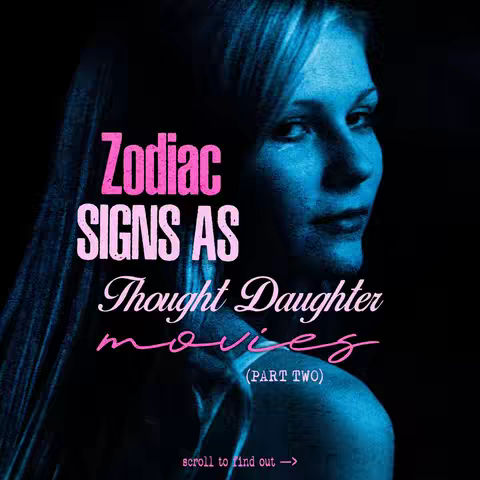 A stylized image features a woman's face, lit in blue against a black background. The main text overlayed on the image is in a contrasting pink color and reads 'Zodiac SIGNS AS Thought Daughter movies (PART TWO)'. Below this, there's a prompt that reads scroll to find out -> at the bottom of the image.