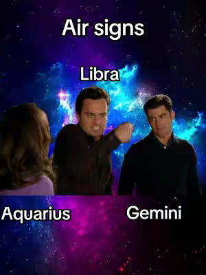 The image is a meme format featuring scenes from what appears to be the TV show "New Girl." It's divided into three sections, against a backdrop of a colorful, nebulae-like space. The top section has the words "Air signs" and "Libra". In the center, the man from "Libra" is pointing. Positioned on the bottom are the words "Aquarius" and "Gemini".