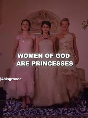 The image showcases three women in elegant gowns, likely a still from a film, set against a blurred, ornate interior backdrop. Text overlayed on the image reads: 'WOMEN OF GOD ARE PRINCESSES'. The women are diverse in appearance, with one central figure wearing a jeweled necklace.