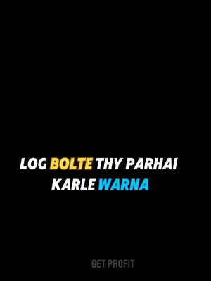 The image has a stark black background with text overlaid in white, yellow, and blue. It appears to be a quote or message, with the words 'LOG BOLTE THY PARHAI KARLE WARNA' in a bold, sans-serif font.