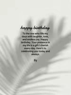 A white background is partially obscured by a blurry shadow of leaves or a similar organic shape, with text in the center with the words happy birthday at the top, followed by the birthday wishes and an ily at the bottom.