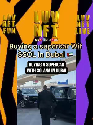 The cover image shows a man in a black suit walking toward a black SUV. Behind him, another black SUV and trucks are parked on a paved area. In the background, a modern overpass or bridge is visible. Text overlays include 'LUV NFT FUN' and a title 'Buying a supercar Wif $SOL in Dubai' with the UAE flag. Additional text states 'BUYING A SUPERCAR WITH SOLANA IN DUBAI'. The color palette is vibrant, with gold and orange accents.