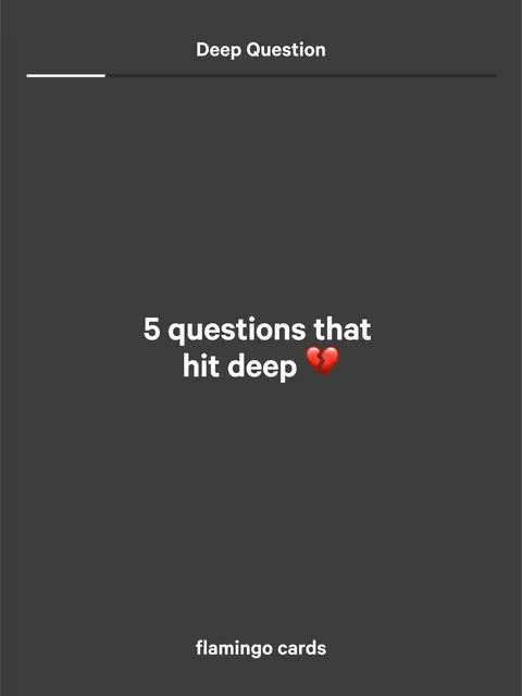 A dark background with white text. The top part of the image says 'Deep Question'. The main content is '5 questions that hit deep', with a broken heart emoji. The bottom of the screen contains the text 'flamingo cards'.