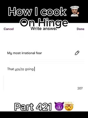 The cover image shows a screenshot of a fill-in-the-blank prompt from the Hinge dating app. The screen is set against a black backdrop. The background features the Hinge interface, with a question: "My most irrational fear." There is a text box that the user is in the process of filling with "That you're going|", which has an insertion point right after. A cartoon chef emoji is featured on the upper right. Text overlays at the top display, "How I cook/ On Hinge" and at the bottom, "Part 421" with emojis.