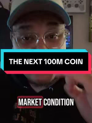 A vertical video cover featuring a man with glasses and a baseball cap, with overlaid text on rectangular bars. The top bar is cyan with the text "THE NEXT 100M COIN" in white. Below this, in a red-bordered rectangle, is the text "MARKET CONDITION" in a red-bordered box.