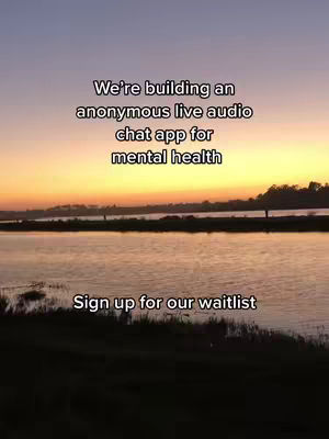 An image of a sunset over water with text overlays promoting an anonymous live audio chat app for mental health and a call to sign up for a waitlist.