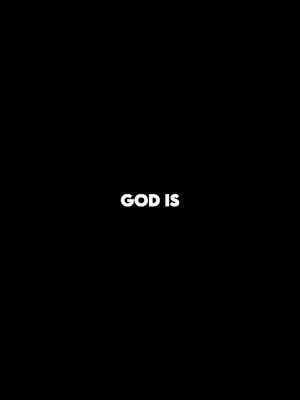 A minimalist image with a solid black background. In the center, the words "GOD IS" are displayed in a bold, white font.