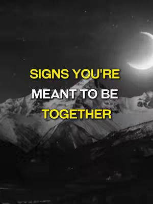 The image displays a dark, celestial scene with a crescent moon in the upper right corner and a mountain range in the center. Superimposed on the mountains is the text 'SIGNS YOU'RE MEANT TO BE TOGETHER' in a yellow, outlined font. The overall composition is dark and dramatic.