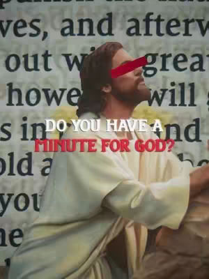 The image is a religious-themed digital artwork featuring a depiction of Jesus Christ. Jesus is shown looking upwards, with an obscured red overlay covering his eyes. The background includes faded, stylized text. A text overlay in the foreground reads, "DO YOU HAVE A MINUTE FOR GOD?"