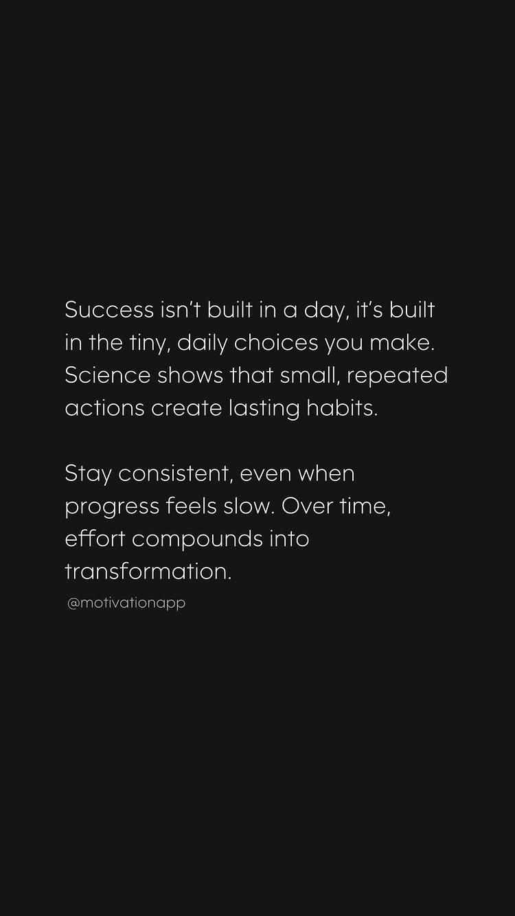 A simple graphic with a black background and white text. The text is arranged in a block format, conveying a motivational message about building success through small, consistent habits. The text is centered and the font appears clean and modern.
