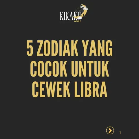 The image features a black background with centered text in a golden yellow color scheme. The text reads "5 ZODIAK YANG COCOK UNTUK CEWEK LIBRA". Above the text is a logo with the text "KIKAKU WORLD". In the bottom right corner is an arrow-shaped button, and there's a number 1 next to it.