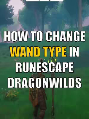 The cover image shows a scene from what appears to be the Runescape game. In the foreground, a figure is shown from the back, holding a staff. The background depicts a forest environment, with trees and foliage visible. Overlayed on the image is large white text with yellow accents that reads: "HOW TO CHANGE WAND TYPE IN RUNESCAPE DRAGONWILDS". The overall composition is designed to be a tutorial or guide for this aspect of the game.